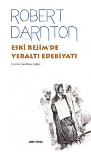 Eski Rejim'de Yeraltı Edebiyatı | Robert Darnton | Zoom Kitap