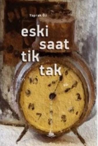 Eski Saat Tik Tak | Yaprak Öz | Yitik Ülke Yayınları