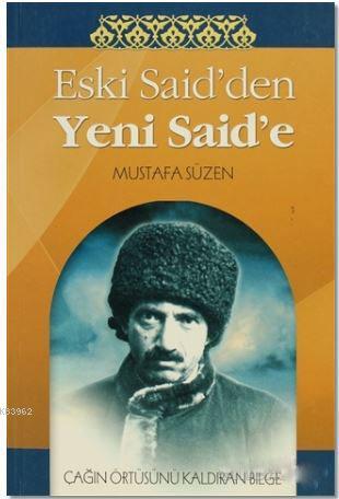 Eski Said'den Yeni Said'e; Çağın Örtüsünü Kaldıran Bilge | Mustafa Süz