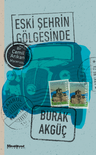 Eski Şehrin Gölgesinde ;Bir Cemil Arıkan Macerası | Burak Akgüç | Oğla