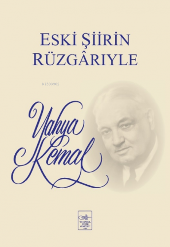 Eski Şiirin Rüzgârıyle | Yahya Kemal | İstanbul Fetih Cemiyeti Yayınla