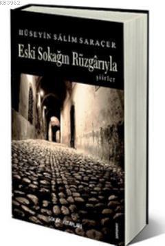 Eski Sokağın Rüzgarlarıyla | Hüseyin Salim Saraçer | Sokak Kitapları Y