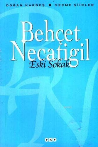 Eski Sokak; Seçme Şiirler | Behçet Necatigil | Yapı Kredi Yayınları ( 