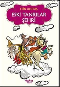 Eski Tanrılar Şehri | Esin Ulutaş | Yakın Kitabevi Yayınları