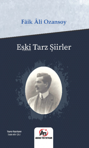 Eski Tarz Şiirler | Fâik Âli Ozansoy | Akademi Titiz Yayınları