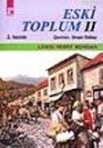 Eski Toplum 2 | Lewis Henry Morgan | Payel Yayınevi