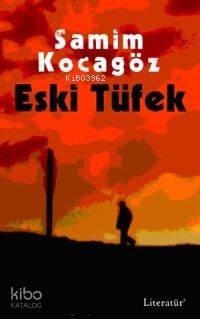 Eski Tüfek | Samim Kocagöz | Literatür Yayıncılık Dağıtım