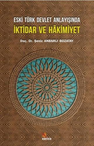 Eski Türk Devlet Anlayışında İktidar ve Hakimiyet | Şeniz Anbarlı Boza