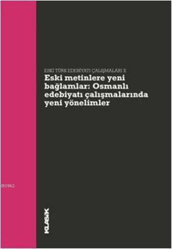 Eski Türk Edebiyatı Çalışmaları IX - Eski Metinlere Yeni Bağlamlar; Os