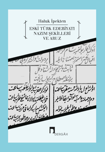 Eski Türk Edebiyatı Nazım Şekilleri ve Aruz | Haluk İpekten | Dergah Y