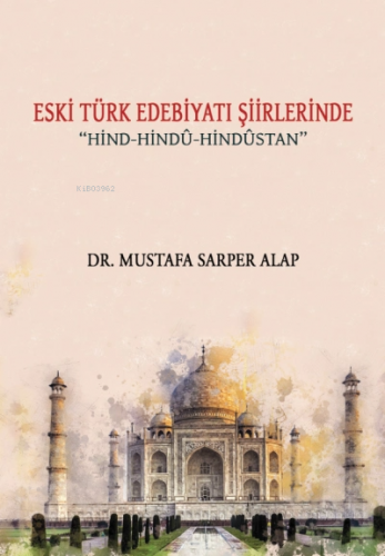 Eski Türk Edebiyatı Şiirlerinde Hind-Hindu-Hindustan | Mustafa Sarper 