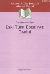 Eski Türk Edebiyatı Tarihi; Üniversiteler İçin | Ahmet Atilla Şentürk 