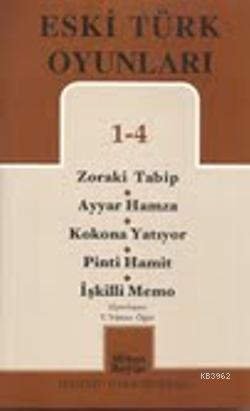 Eski Türk Oyunları 1-4; Zoraki Tabip - Ayyar Hamza - Kokona Yatıyor - 