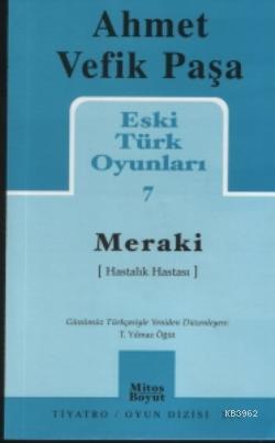 Eski Türk Oyunları 7; Meraki (Hastalık Hastası) | Ahmet Vefik Paşa | M