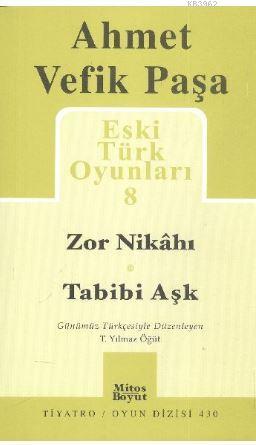 Eski Türk Oyunları 8; Zor Nikahı / Tabibi Aşk | Ahmet Vefik Paşa | Mit