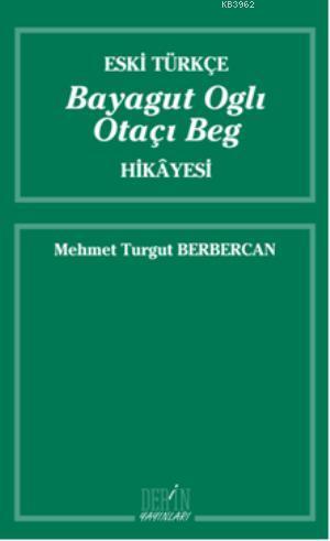 Eski Türkçe Bayagut Oglı Otaçı Beg Hikayesi | Mehmet Turgut Berbercan 