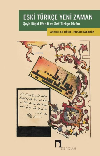 Eski Türkçe Yeni Zaman - Şeyh Raşid Efendi ve Sırf Türkçe Divanı | Abd