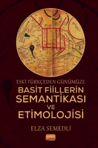 Eski Türkçeden Günümüze Basit Fiillerin Semantikası Ve Etimolojisi | E