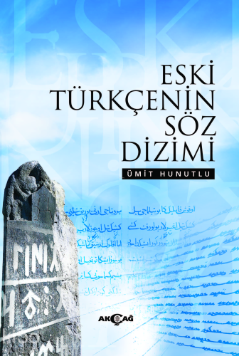 Eski Türkçenin Söz Dizimi | Ümit Hunutlu | Akçağ Basım Yayım Pazarlama