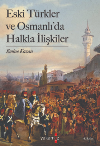 Eski Türkler ve Osmanlı’da Halkla İlişkiler | Emine Kazan | Yakamoz Ya