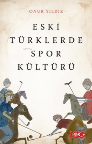 Eski Türklerde Spor Kültürü | Onur Yıldız | Atayurt Yayınevi