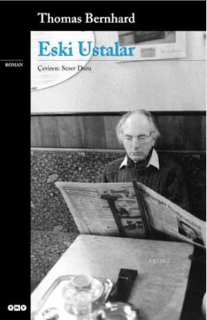 Eski Ustalar | Thomas Bernhard | Yapı Kredi Yayınları ( YKY )