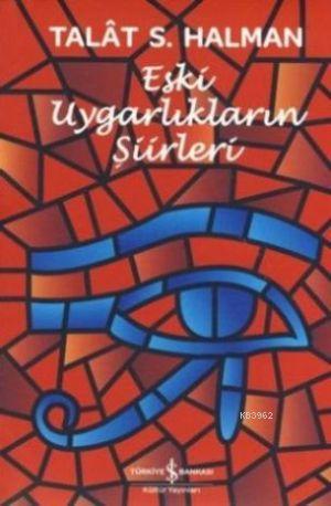 Eski Uygarlıkların Şiirleri | Talât Sait Halman | Türkiye İş Bankası K