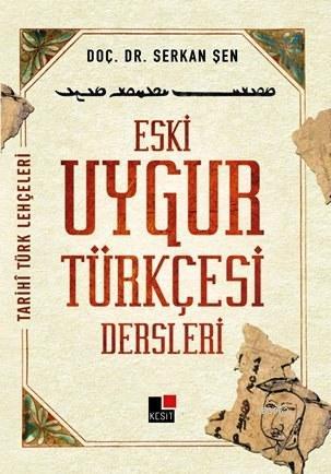 Eski Uygur Türkçesi Dersleri | Serkan Şen | Kesit Yayınları