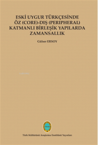 Eski Uygur Türkçesinde Öz (Core)-Dış (Perıpheral) Katmanlı Birleşik Ya