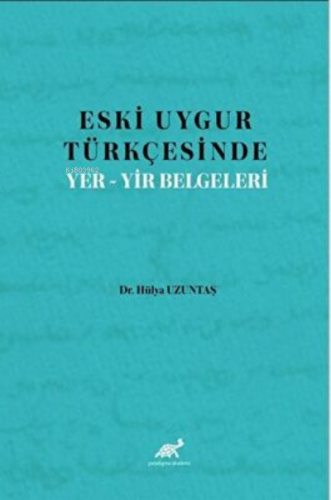 Eski Uygur Türkçesinde Yer-Yir Belgeleri | Hülya Uzuntaş | Paradigma A