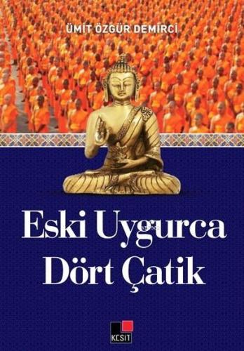 Eski Uygurca Dört Çatik | Ümit Özgür Demirci | Kesit Yayınları