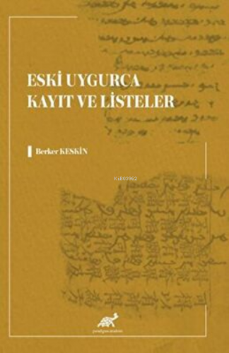 Eski Uygurca Kayıt ve Listeler | Berker Keskin | Paradigma Akademi Yay