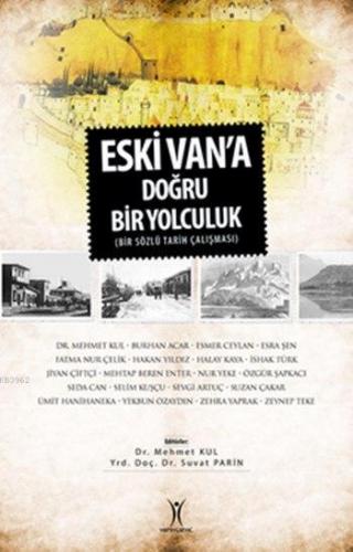 Eski Van'a Doğru Bir Yolculuk; Bir Sözlü Tarih Çalışması | Kolektif | 