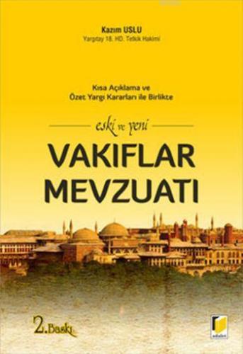 Eski ve Yeni Vakıflar Mevzuatı; Kısa Açıklama ve Özet Yargı Kararları 