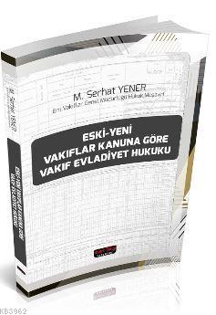 Eski-Yeni Vakıflar Kanununa Göre Vakıf Evladiyet Hukuku | M. Serhat Ye