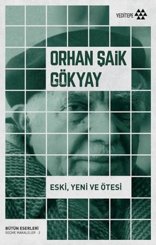 Eski, Yeni ve Ötesi | Orhan Şaik Gökyay | Yeditepe Yayınevi