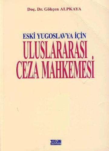 Eski Yugoslavya İçin Uluslararası Ceza Mahkemesi | Gökçen Alpkaya | Tu