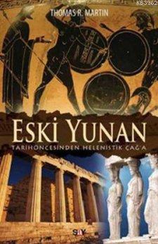 Eski Yunan; Tarihöncesinden Helenistik Çağ'a | Thomas R. Martin | Say 