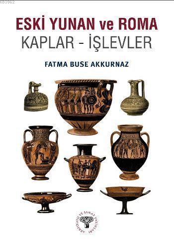 Eski Yunan ve Roma; Kaplar İşlevler | Fatma Buse Akkurnaz | Arkeoloji 