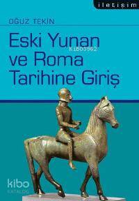 Eski Yunan Ve Roma Tarihine Giriş | Oğuz Tekin | İletişim Yayınları