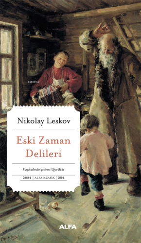 Eski Zaman Delileri | Nikolay Semyonoviç Leskov | Alfa Basım Yayım Dağ