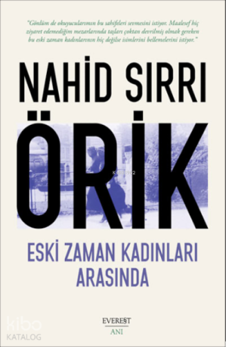 Eski Zaman Kadınları Arasında | Nahid Sırrı Örik | Everest Yayınları