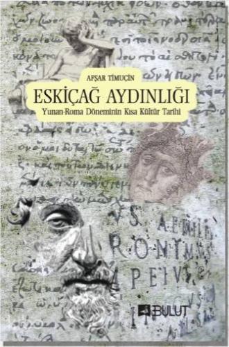 Eskiçağ Aydınlığı; Yunan - Roma Döneminin Kısa Kültür Tarihi | Afşar T