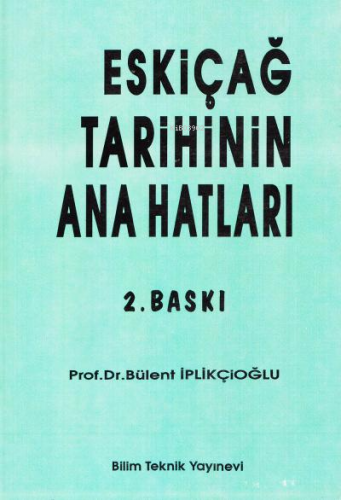 Eskiçağ Tarihinin Ana Hatları | Bülent İplikçioğlu | Bilim Teknik Yayı