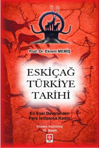 Eskiçağ Türkiye Tarihi | Ekrem Memiş | Ekin Kitabevi Yayınları