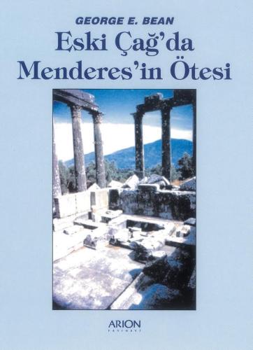 Eskiçağda Menderes'in Ötesi | George E. Bean | Arion Yayınevi