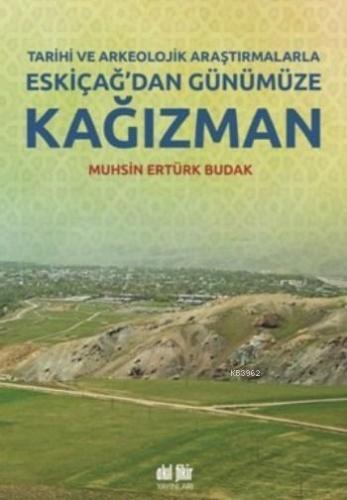 Eskiçağ'dan Günümüze Kağızman; Tarihi Ve Arkeolojik Araştırmalarla | M