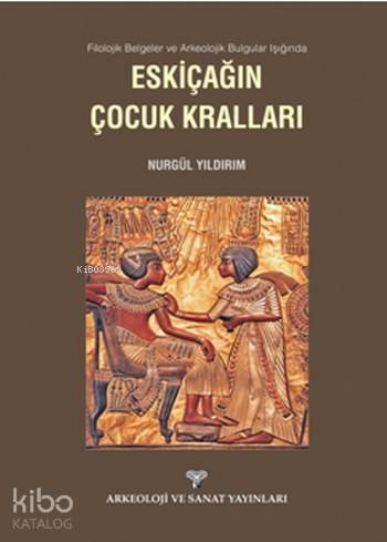 Eskiçağın Çocuk Kralları; Filolojik Belgeler ve Arkeolojik Bulgular Iş