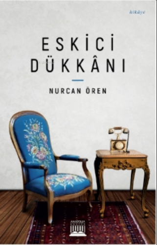 Eskici Dükkan | Nurcan Ören | Anatolia Kitap