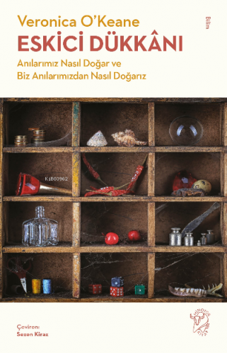 Eskici Dükkânı ;Anılarımız Nasıl Doğar ve Biz Anılarımızdan Nasıl Doğa